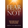 Fear Not: What the Bible has to say about angels, demons, the occult and Satan