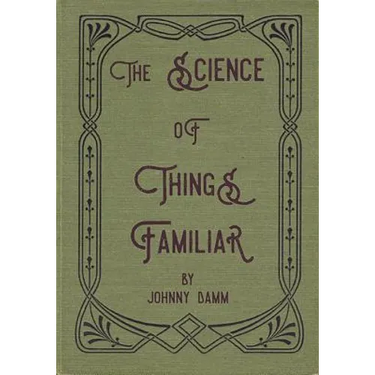 The Science of Things Familiar