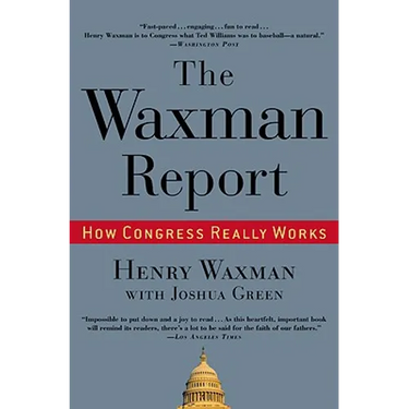 The Waxman Report: How Congress Really Works