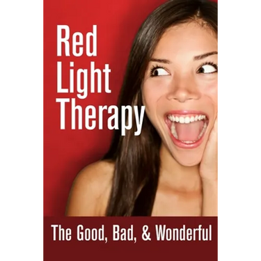 Red Light Therapy- The Good, Bad, & Wonderful