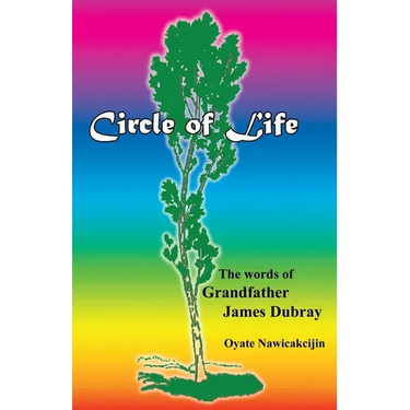 Circle of Life: The words of Grandfather James Dubray