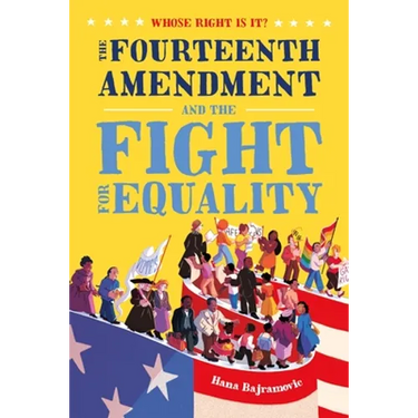 Whose Right Is It? the Fourteenth Amendment and the Fight for Equality