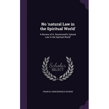 No 'natural Law in the Spiritual World': A Review of H. Drummond's 'natural Law in the Spritual World'