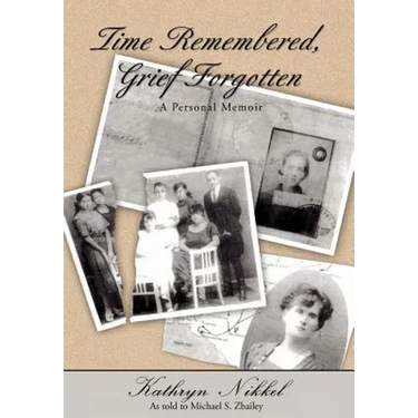 Time Remembered, Grief Forgotten: A Personal Memoir