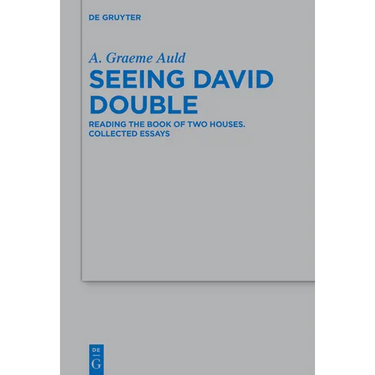 Seeing David Double: Reading the Book of Two Houses. Collected Essays