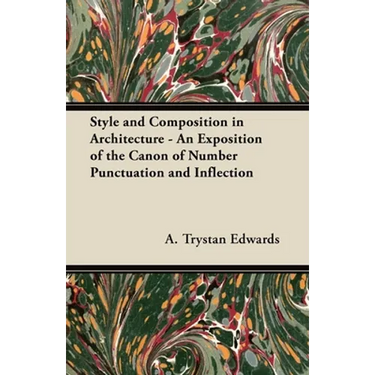 Style and Composition in Architecture - An Exposition of the Canon of Number Punctuation and Inflection