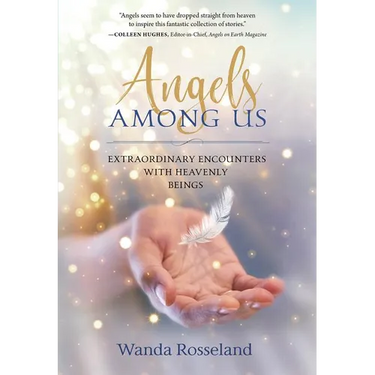 Angels Among Us: Extraordinary Encounters with Heavenly Beings