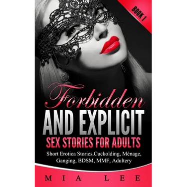 Forbidden and Explicit Sex Stories for Adults: 15 Short Sex Stories for Adult - Erotica Book 1