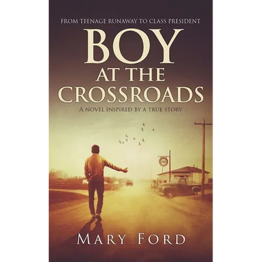 Boy at the Crossroads: From Teenage Runaway to Class President