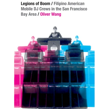 Legions of Boom: Filipino American Mobile DJ Crews in the San Francisco Bay Area