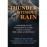 Thunder Without Rain: A Memoir with Dangerous Game, God's Cattle, the African Buffalo