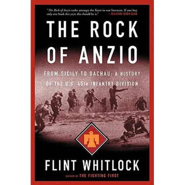 The Rock of Anzio: From Sicily to Dachau, a History of the U.S. 45th Infantry Division