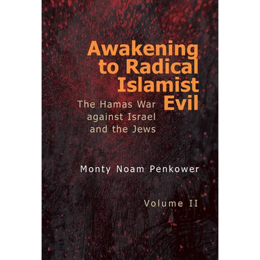 Awakening to Radical Islamist Evil. Volume II: The Hamas War Against Israel and the Jews