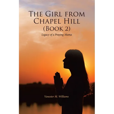 The Girl from Chapel Hill (Book 2): Legacy of a Praying Mama