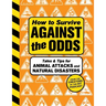 How to Survive Against the Odds: Tales and Tips for Animal Attacks and Natural Disasters