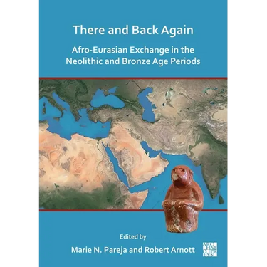 There and Back Again: Afro-Eurasian Exchange in the Neolithic and Bronze Age Periods