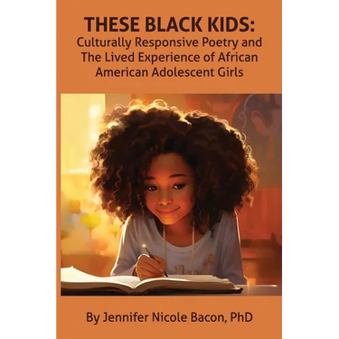 These Black Kids: Culturally Responsive Poetry and the Lived Experience of African American Adolescent Girls