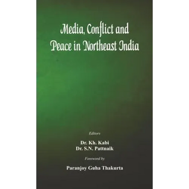 Media, Conflict and Peace in Northeast India