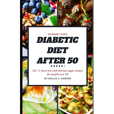 Diabetic Diet After 50: 20 + 1 tasty low carb and low sugar recipes for people over 50