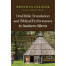 Oral Bible Translation and Biblical Performance in Southern Siberia