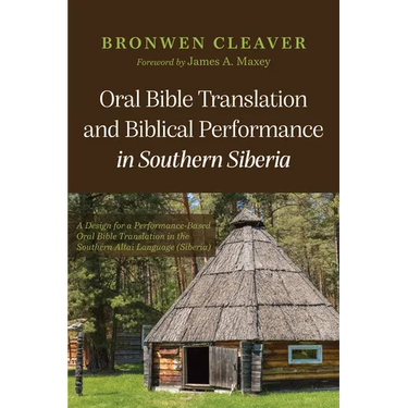 Oral Bible Translation and Biblical Performance in Southern Siberia