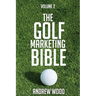 The Golf Marketing Bible: Volume 2