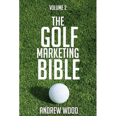 The Golf Marketing Bible: Volume 2