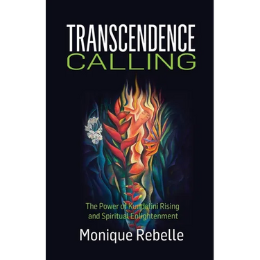 Transcendence Calling: The Power of Kundalini Rising and Spiritual Enlightenment