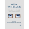 Media Witnessing: Testimony in the Age of Mass Communication