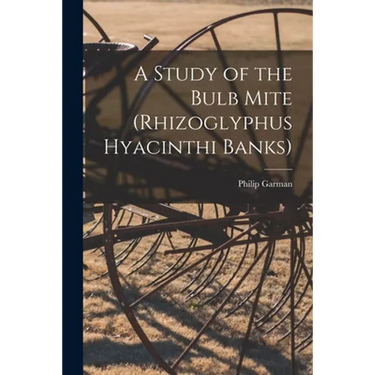 A Study of the Bulb Mite (Rhizoglyphus Hyacinthi Banks)