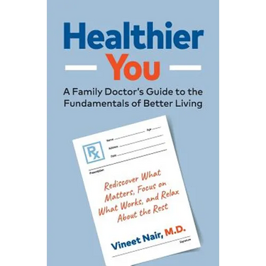 Healthier You: A Family Doctor's Guide to the Fundamentals of Better Living