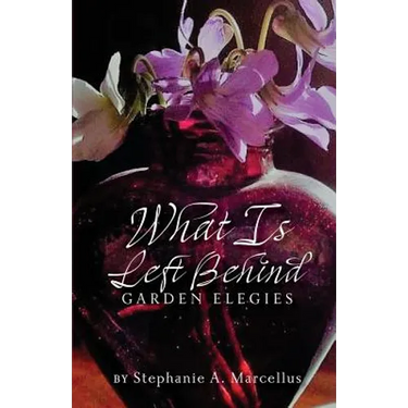 What Is Left Behind: Garden Elegies