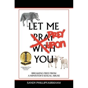 Let Me Prey Upon You: Breaking Free from a Minister's Sexual Abuse