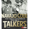 Navajo Code Talkers: Secret American Indian Heroes of World War II