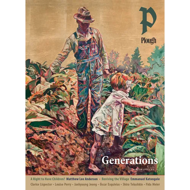 Plough Quarterly No. 34 - Generations