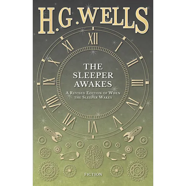 The Sleeper Awakes - A Revised Edition of When the Sleeper Wakes