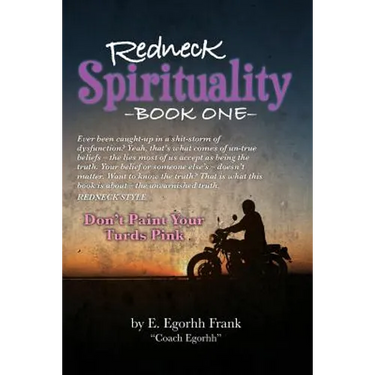 Redneck Spirituality---Book One: Don't Paint Your Turds Pink