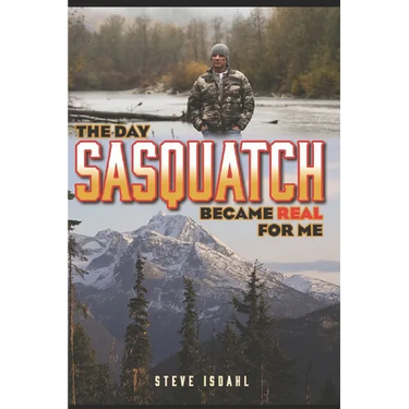 The Day Sasquatch Became Real For Me