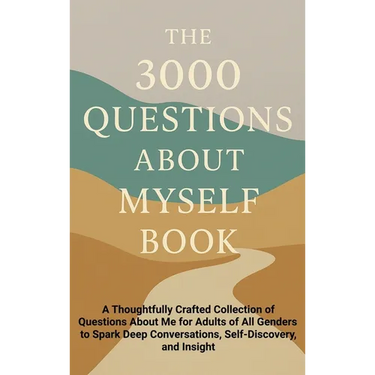 The 3000 Questions About Myself Book: A Thoughtfully Crafted Collection of Questions About Me for Adults of All Genders to Spark Deep Conversations, S