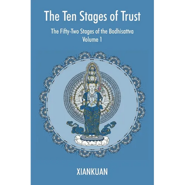 The Ten Stages of Trust: Volume 1 The Fifty-Two Stages of the Bodhisattva