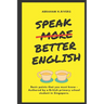 Speak More Better English: Basic points that you must know - Authored by a British primary school student in Singapore