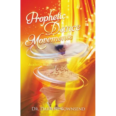 Prophetic Dance Movements: Availeth Much