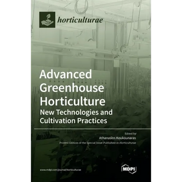 Advanced Greenhouse Horticulture: New Technologies and Cultivation Practices