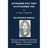 Attacking Evil That Is Attacking You: Deliverance Manual