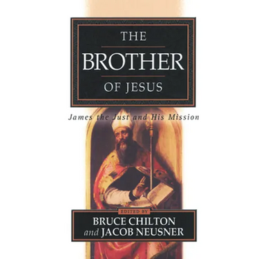 The Brother of Jesus: James the Just and His Mission