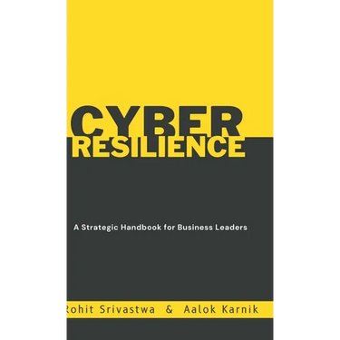 Cyber Resilience: A Strategic Handbook for Business Leader
