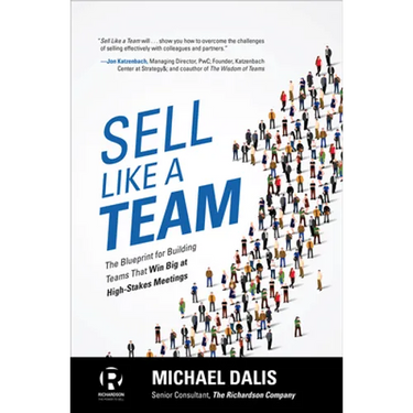 Sell Like a Team: The Blueprint for Building Teams That Win Big at High-Stakes Meetings