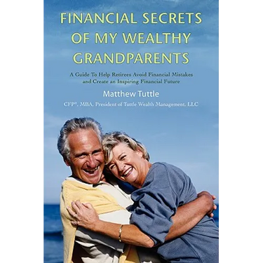 Financial Secrets of My Wealthy Grandparents: A Guide To Help Retirees Avoid Financial Mistakes and Create an Inspiring Financial Future