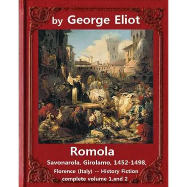 Romola, (1863), by George Eliot COMPLETE VOLUME 1, AND 2 (novel): Christian Bernhard, Freiherr von Tauchnitz (August 25, 1816 Schleinitz, present day