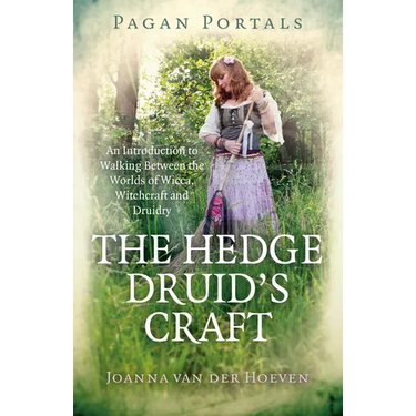 Pagan Portals - The Hedge Druid's Craft: An Introduction to Walking Between the Worlds of Wicca, Witchcraft and Druidry